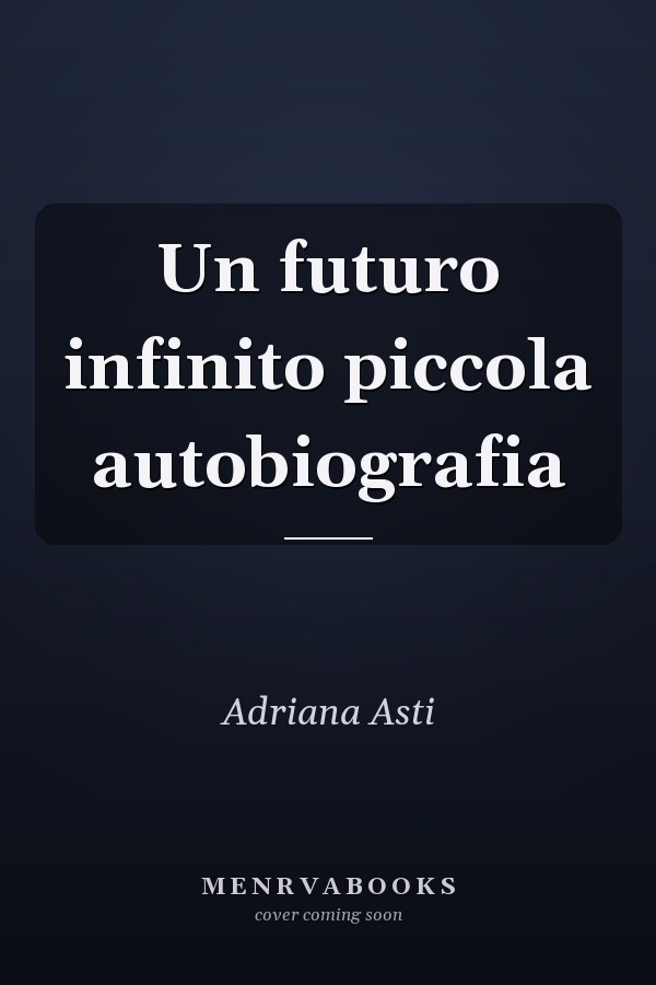 Un futuro infinito piccola autobiografia