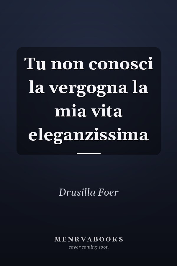 Tu non conosci la vergogna la mia vita eleganzissima