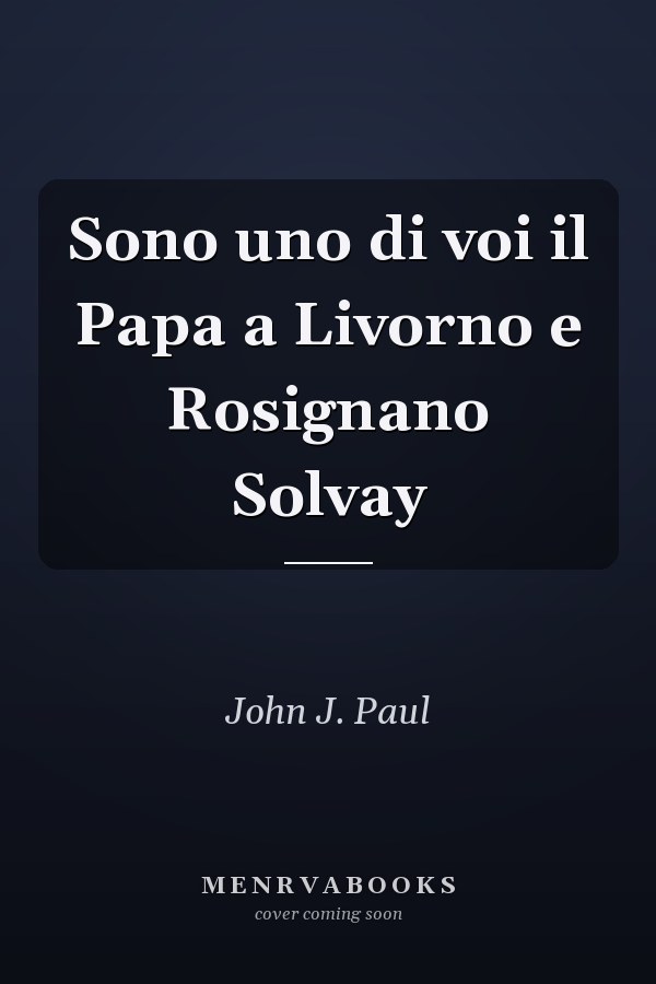 Sono uno di voi il Papa a Livorno e Rosignano Solvay