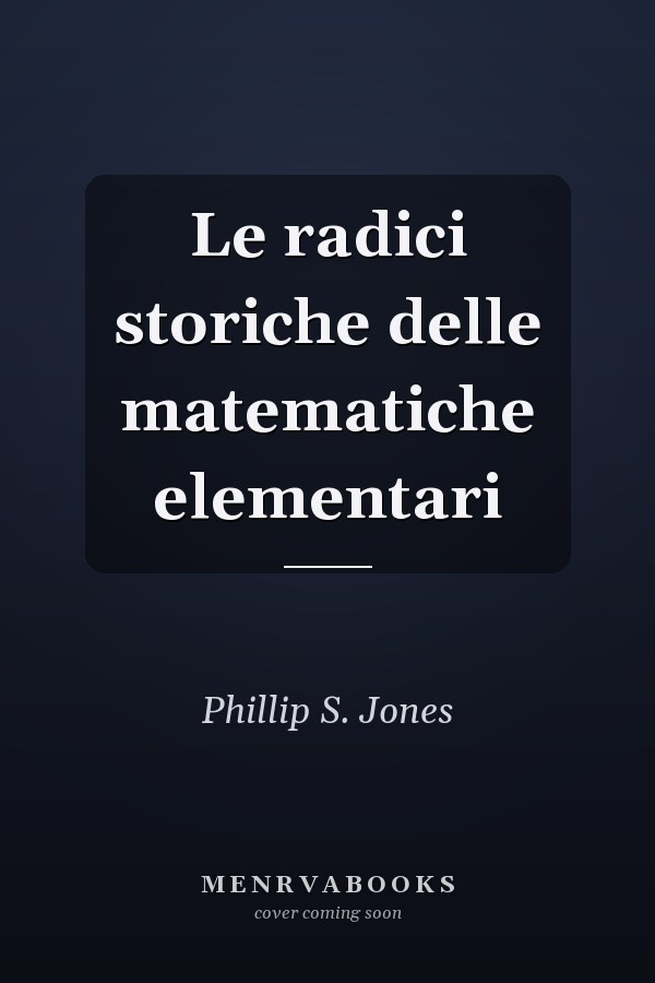 Le radici storiche delle matematiche elementari