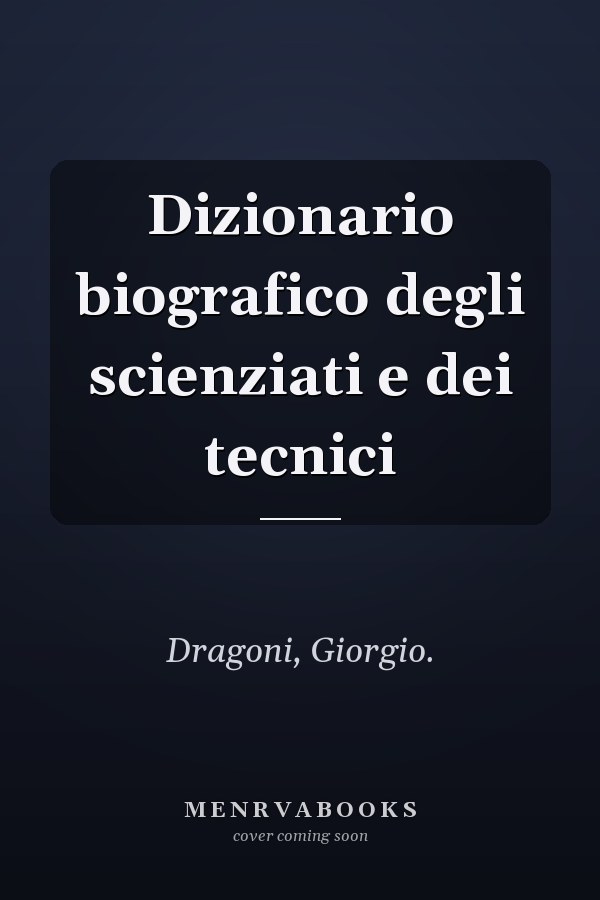 Dizionario biografico degli scienziati e dei tecnici