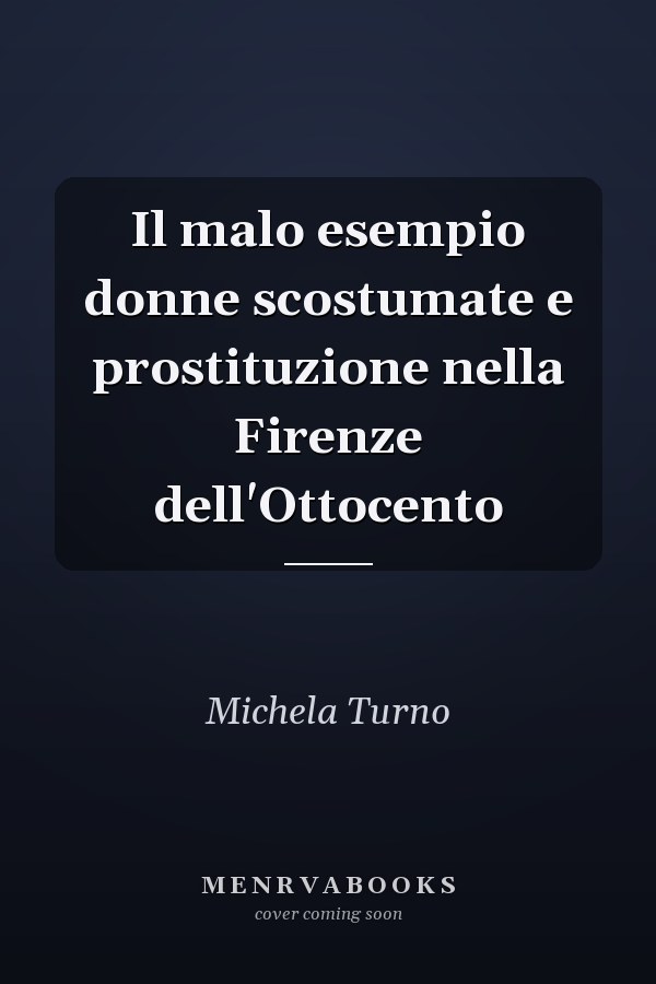 Il malo esempio donne scostumate e prostituzione nella Firenze dell'Ottocento