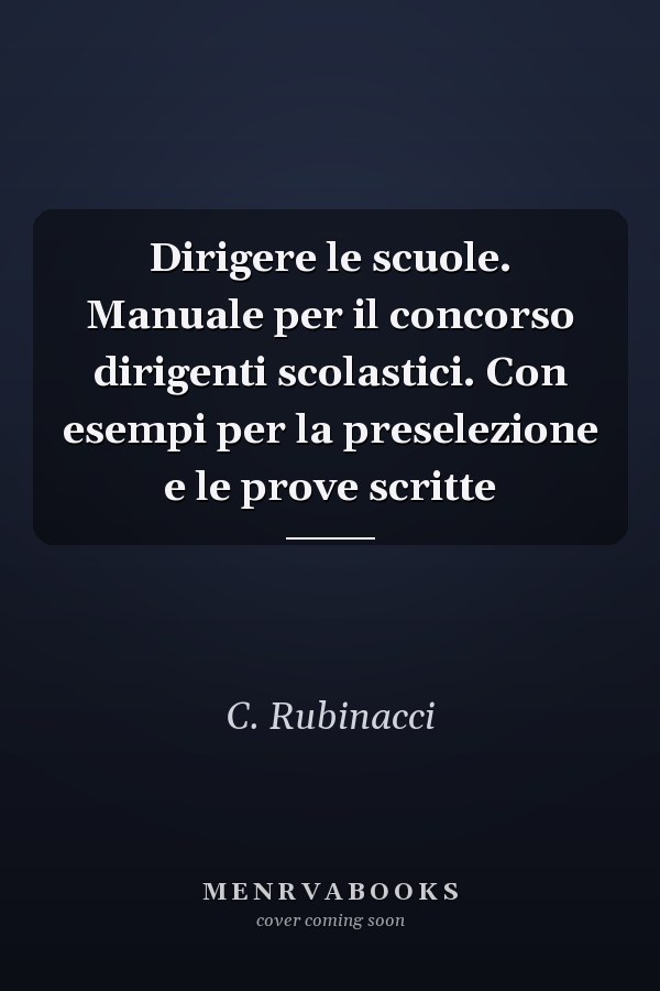 Dirigere le scuole. Manuale per il concorso dirigenti scolastici. Con esempi per la preselezione e le prove scritte