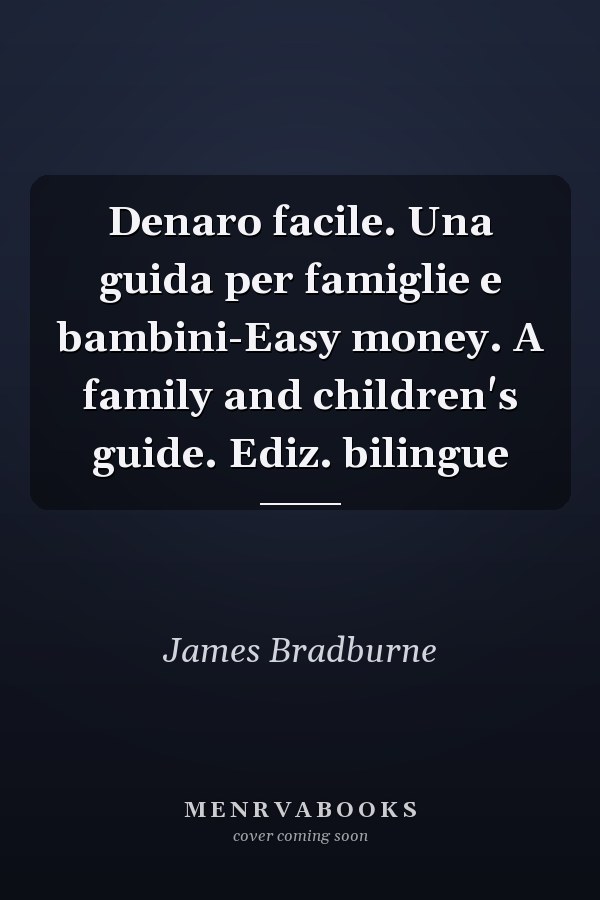 Denaro facile. Una guida per famiglie e bambini-Easy money. A family and children's guide. Ediz. bilingue