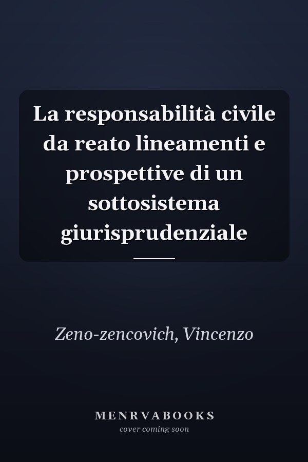 La responsabilità civile da reato lineamenti e prospettive di un sottosistema giurisprudenziale