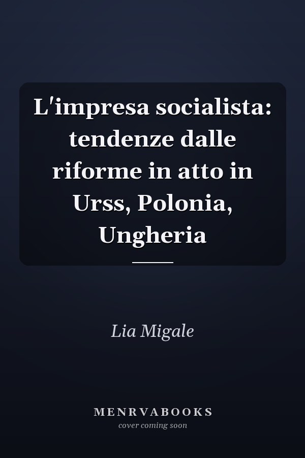 L'impresa socialista: tendenze dalle riforme in atto in Urss, Polonia, Ungheria