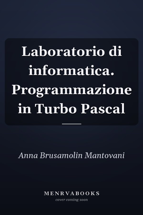Laboratorio di informatica. Programmazione in Turbo Pascal