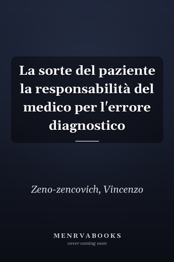 La sorte del paziente la responsabilità del medico per l'errore diagnostico