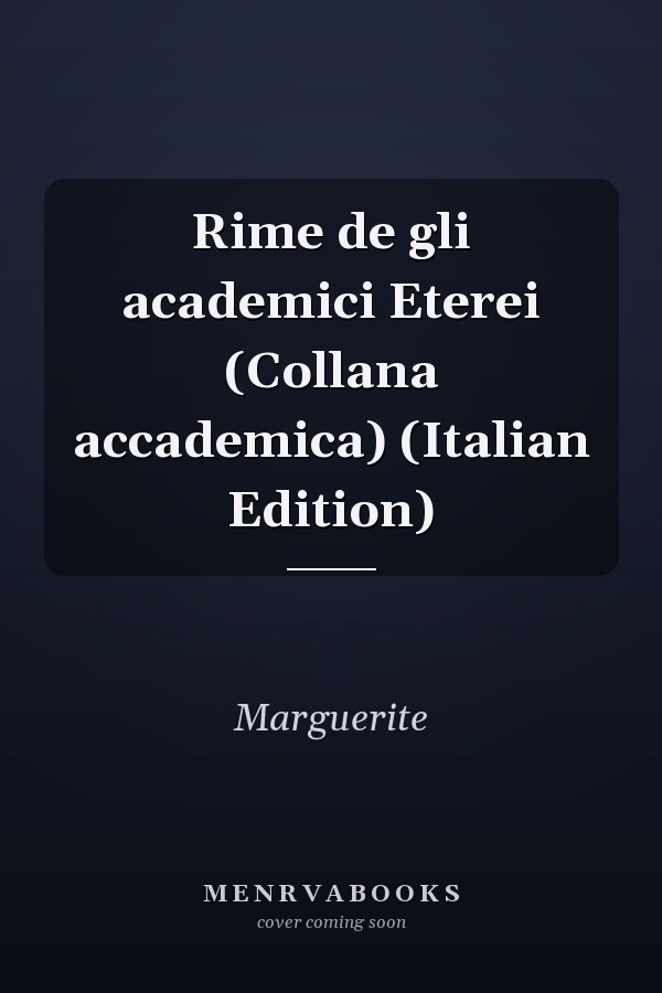 Rime de gli academici Eterei (Collana accademica) (Italian Edition)