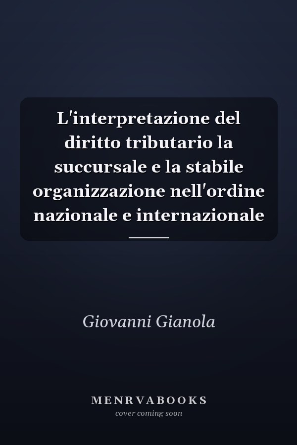 L'interpretazione del diritto tributario la succursale e la stabile organizzazione nell'ordine nazionale e internazionale