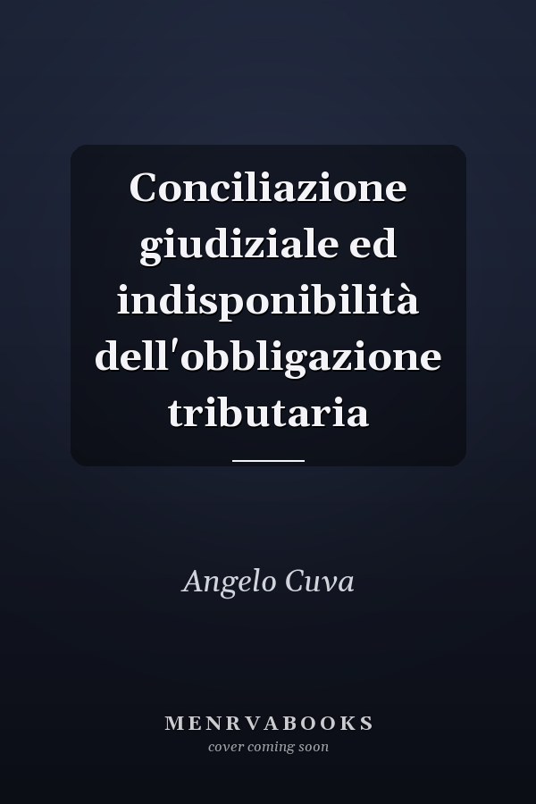 Conciliazione giudiziale ed indisponibilità dell'obbligazione tributaria