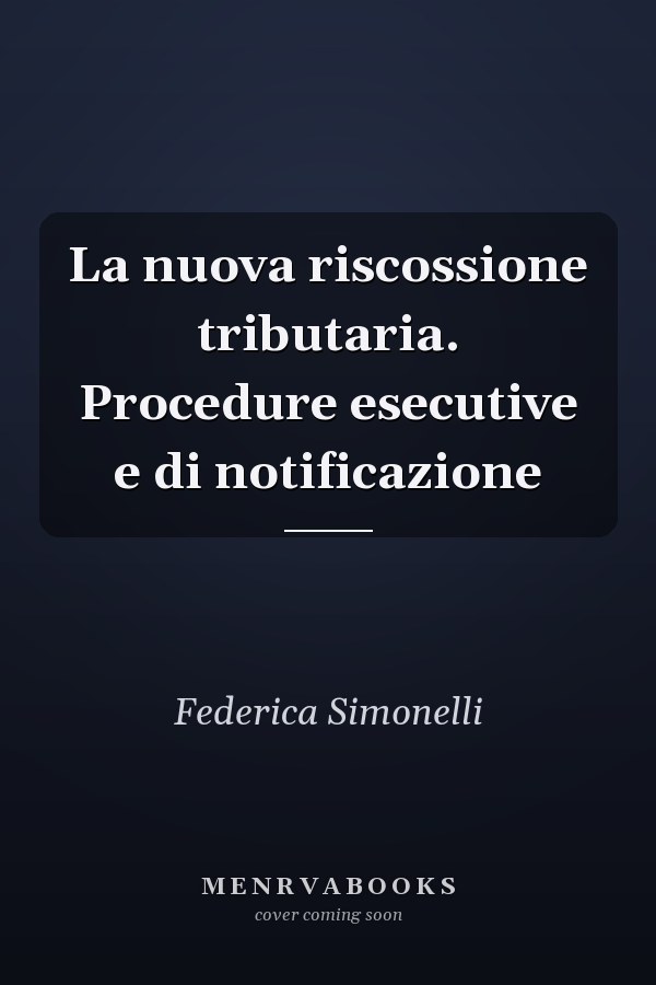 La nuova riscossione tributaria. Procedure esecutive e di notificazione