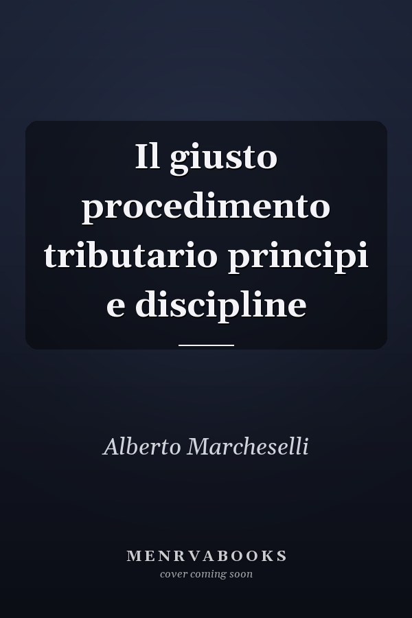 Il giusto procedimento tributario principi e discipline