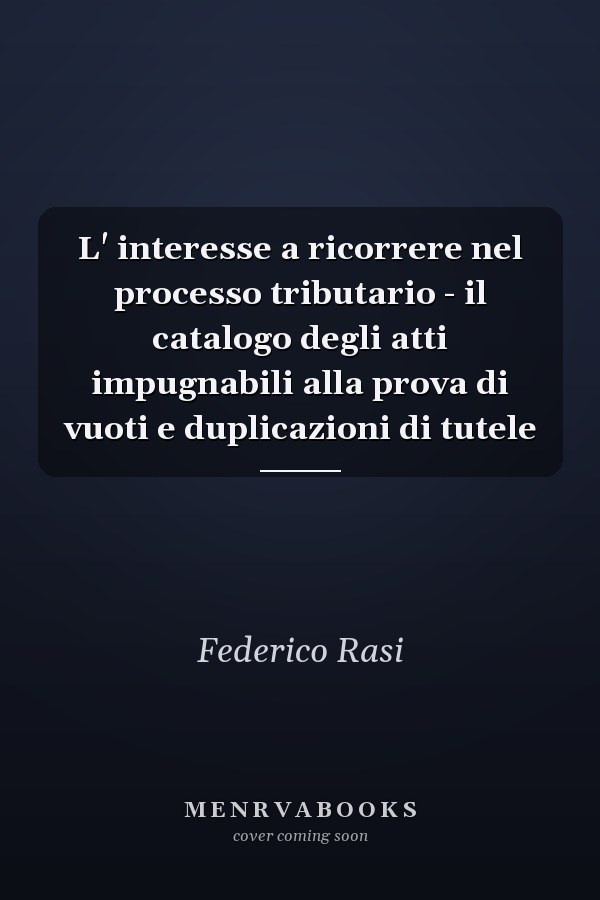 L' interesse a ricorrere nel processo tributario - il catalogo degli atti impugnabili alla prova di vuoti e duplicazioni di tutele