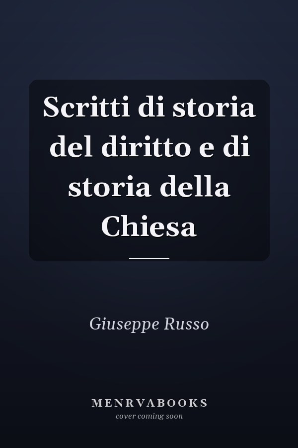 Scritti di storia del diritto e di storia della Chiesa