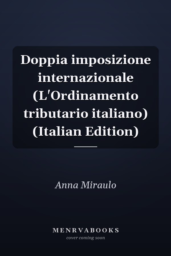 Doppia imposizione internazionale (L'Ordinamento tributario italiano) (Italian Edition)