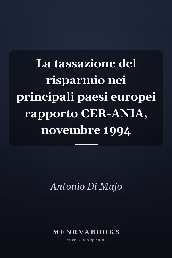 La tassazione del risparmio nei principali paesi europei rapporto CER-ANIA, novembre 1994