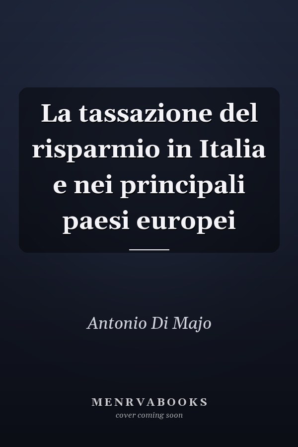 La tassazione del risparmio in Italia e nei principali paesi europei