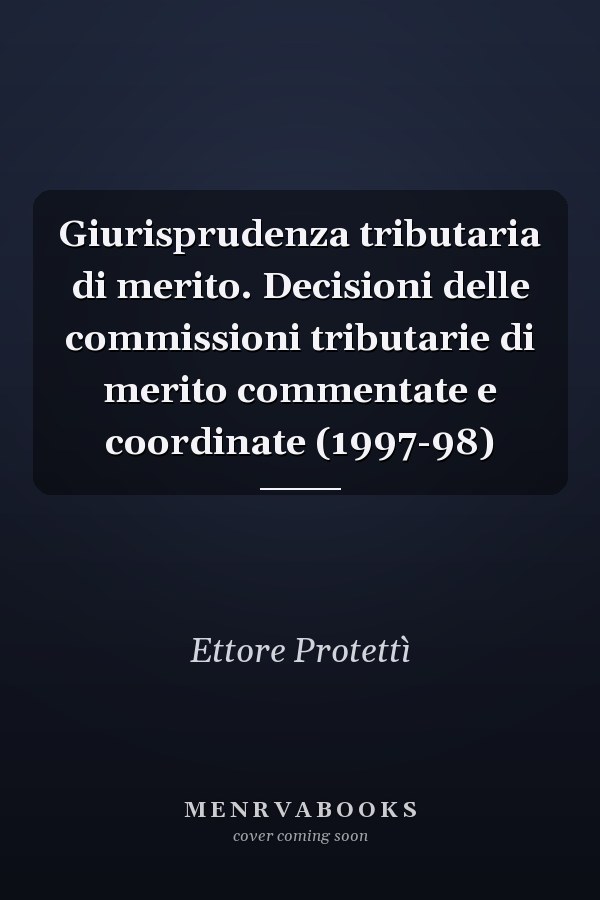 Giurisprudenza tributaria di merito. Decisioni delle commissioni tributarie di merito commentate e coordinate (1997-98)