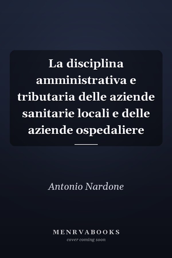 La disciplina amministrativa e tributaria delle aziende sanitarie locali e delle aziende ospedaliere
