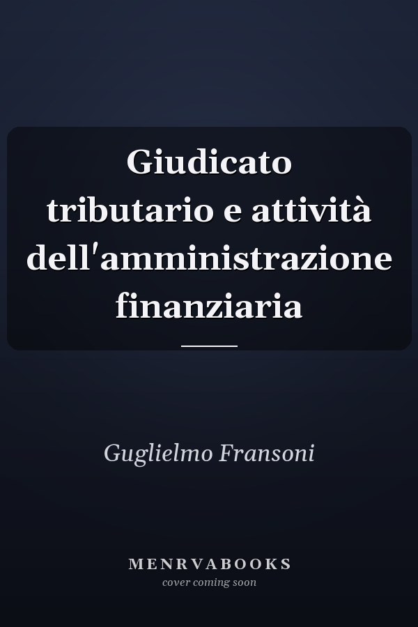 Giudicato tributario e attività dell'amministrazione finanziaria