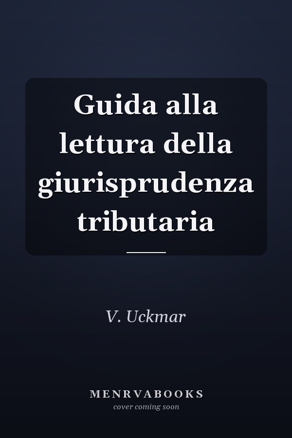Guida alla lettura della giurisprudenza tributaria
