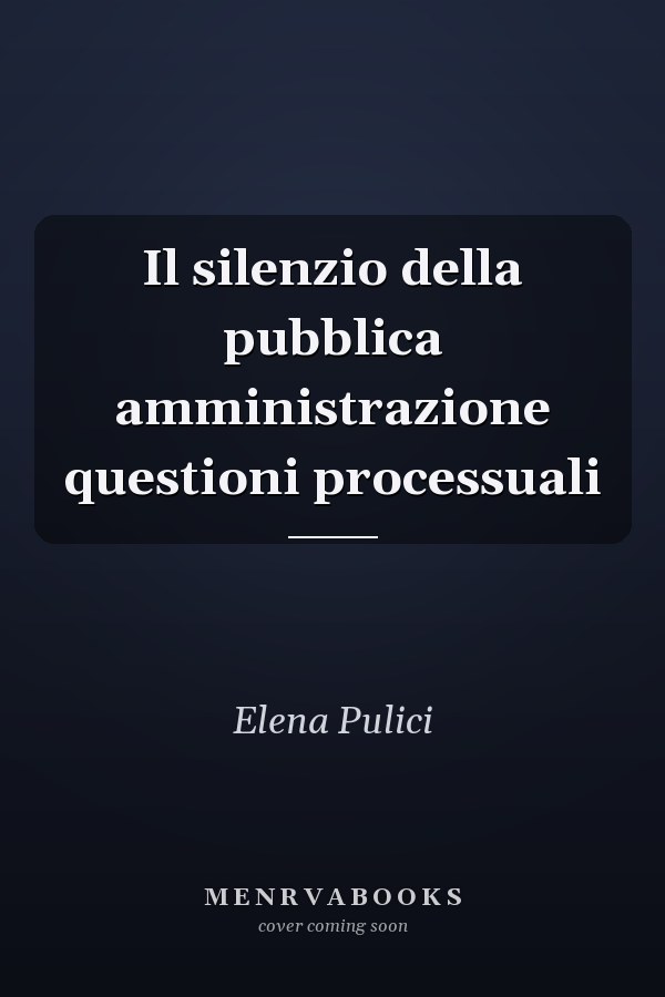 Il silenzio della pubblica amministrazione questioni processuali