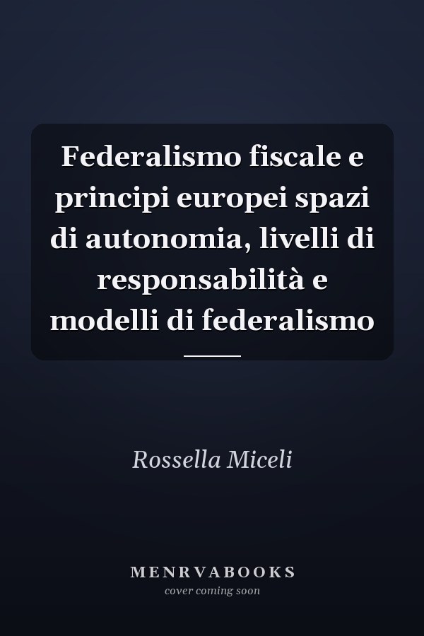 Federalismo fiscale e principi europei spazi di autonomia, livelli di responsabilità e modelli di federalismo