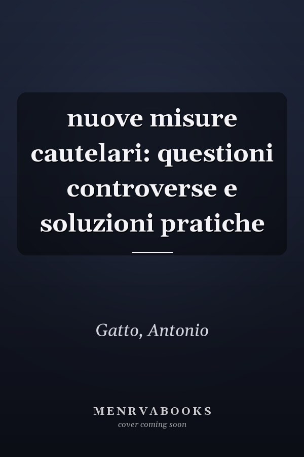 nuove misure cautelari: questioni controverse e soluzioni pratiche