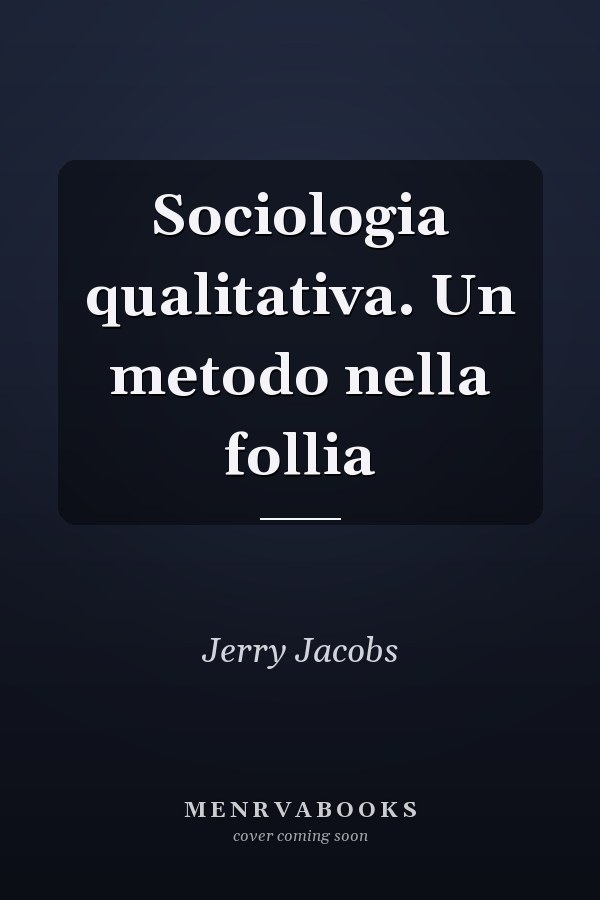Sociologia qualitativa. Un metodo nella follia