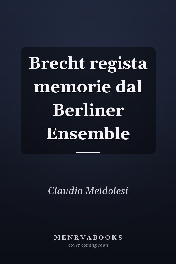 Brecht regista memorie dal Berliner Ensemble