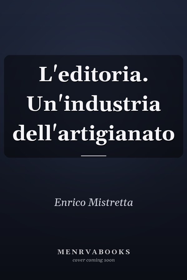 L'editoria. Un'industria dell'artigianato