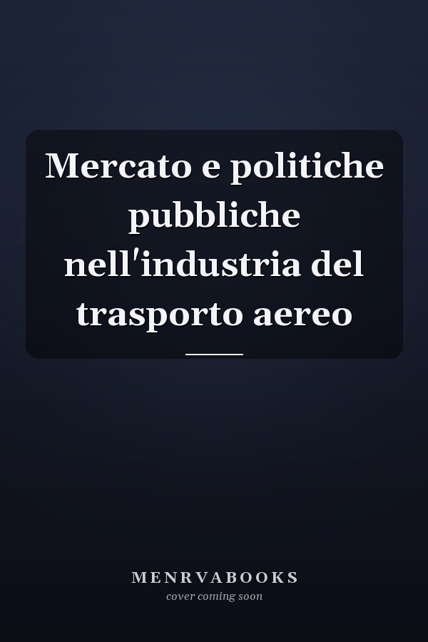 Mercato e politiche pubbliche nell'industria del trasporto aereo