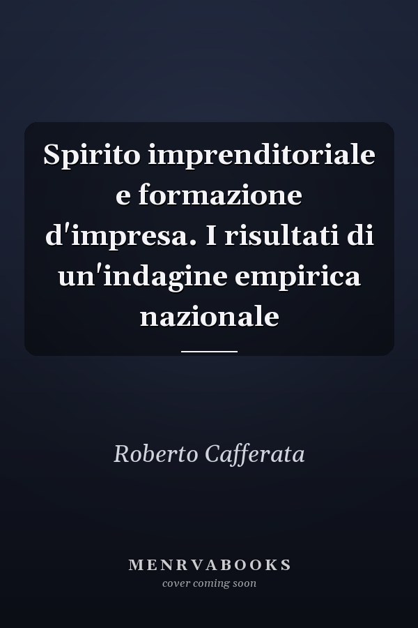 Spirito imprenditoriale e formazione d'impresa. I risultati di un'indagine empirica nazionale