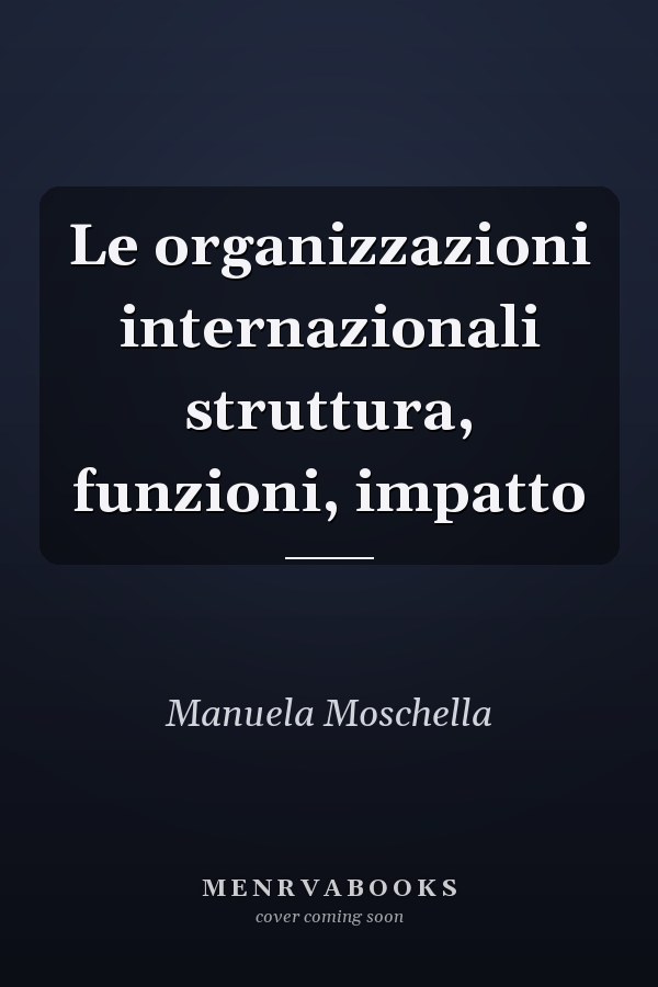 Le organizzazioni internazionali struttura, funzioni, impatto