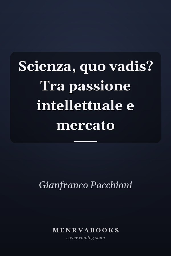 Scienza, quo vadis? Tra passione intellettuale e mercato