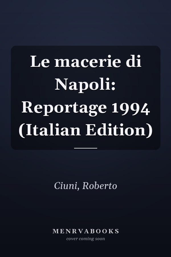 Le macerie di Napoli: Reportage 1994 (Italian Edition)