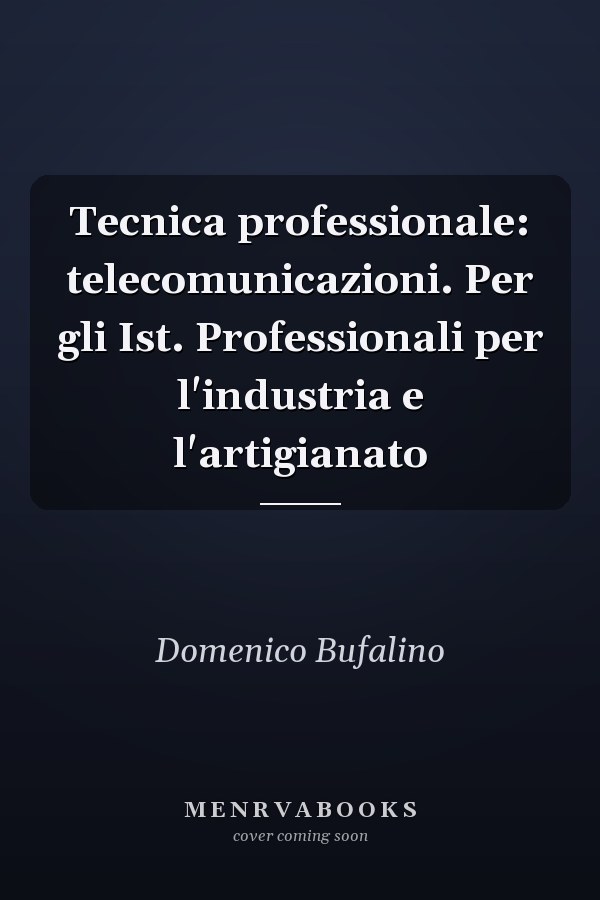 Tecnica professionale: telecomunicazioni. Per gli Ist. Professionali per l'industria e l'artigianato