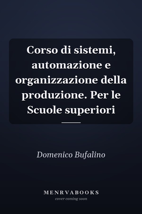 Corso di sistemi, automazione e organizzazione della produzione. Per le Scuole superiori