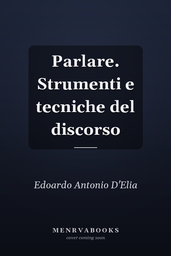 Parlare. Strumenti e tecniche del discorso