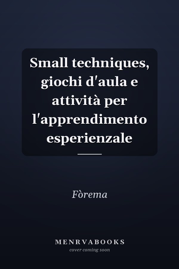 Small techniques, giochi d'aula e attività per l'apprendimento esperienzale