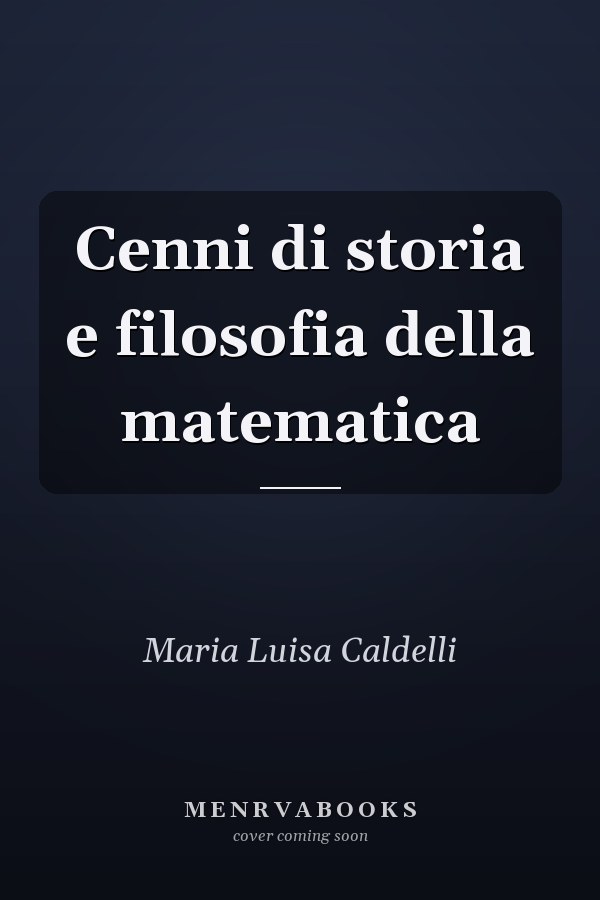 Cenni di storia e filosofia della matematica