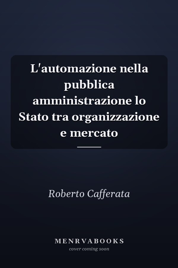 L'automazione nella pubblica amministrazione lo Stato tra organizzazione e mercato
