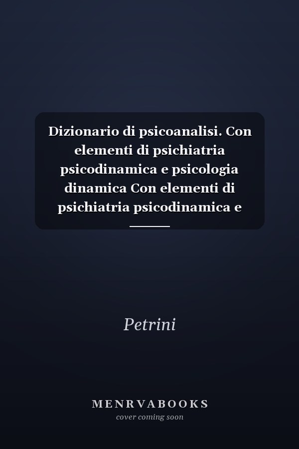 Dizionario di psicoanalisi. Con elementi di psichiatria psicodinamica e psicologia dinamica Con elementi di psichiatria psicodinamica e psicologia dinamica