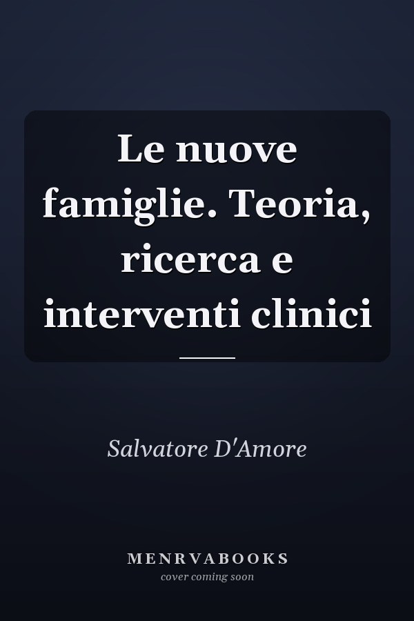Le nuove famiglie. Teoria, ricerca e interventi clinici
