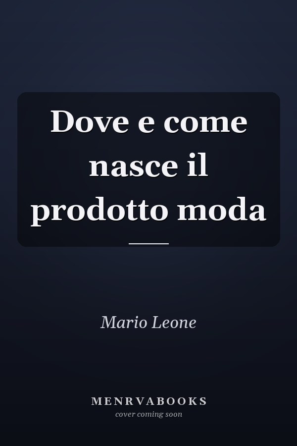 Dove e come nasce il prodotto moda