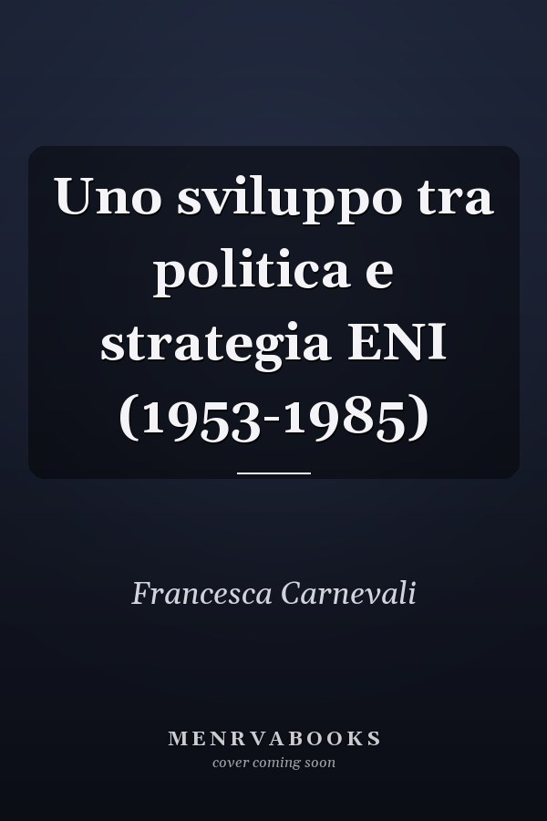 Uno sviluppo tra politica e strategia ENI (1953-1985)