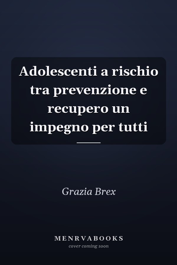 Adolescenti a rischio tra prevenzione e recupero un impegno per tutti