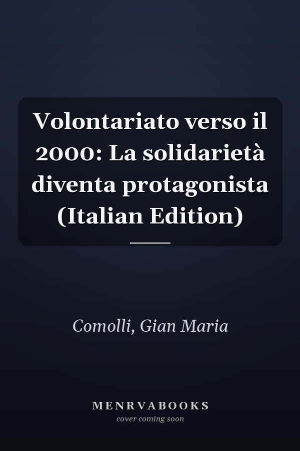 Volontariato verso il 2000: La solidarietà diventa protagonista (Italian Edition)