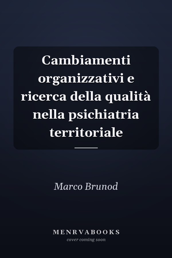 Cambiamenti organizzativi e ricerca della qualità nella psichiatria territoriale